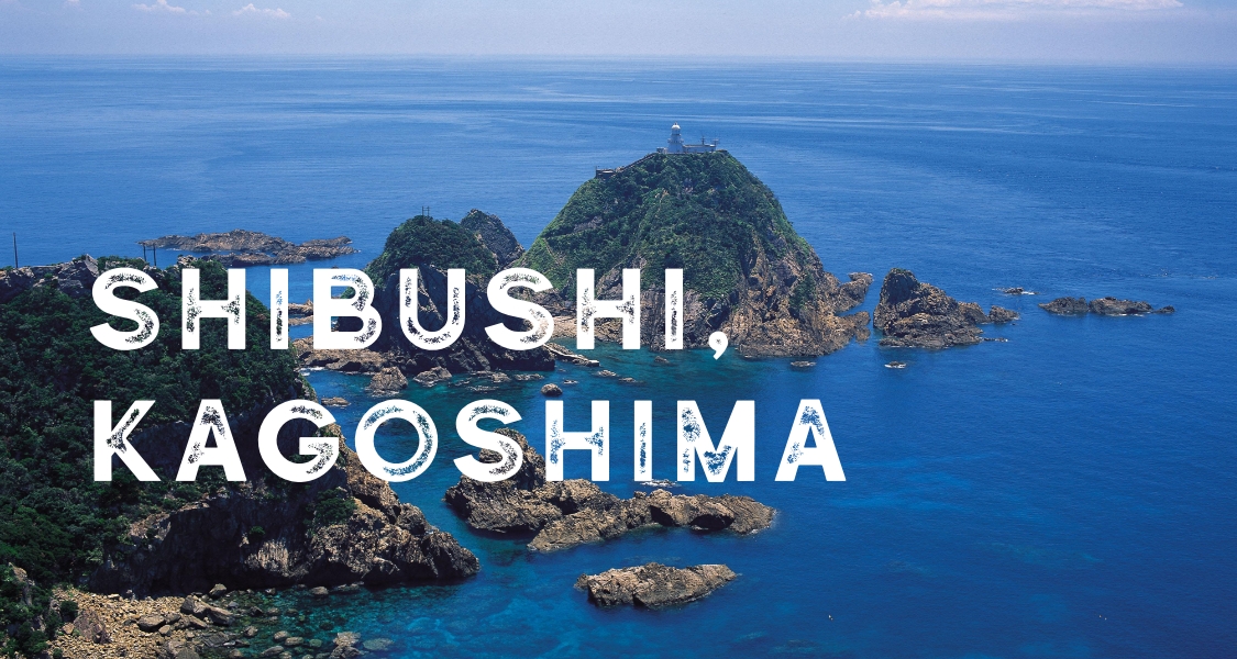 SHIBUSHI,KAGOSHIMA